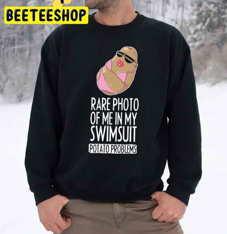 Rare Photo Of Me In My Swimsuit Funny Potato Sexy Problems Trending Unisex Sweatshirt