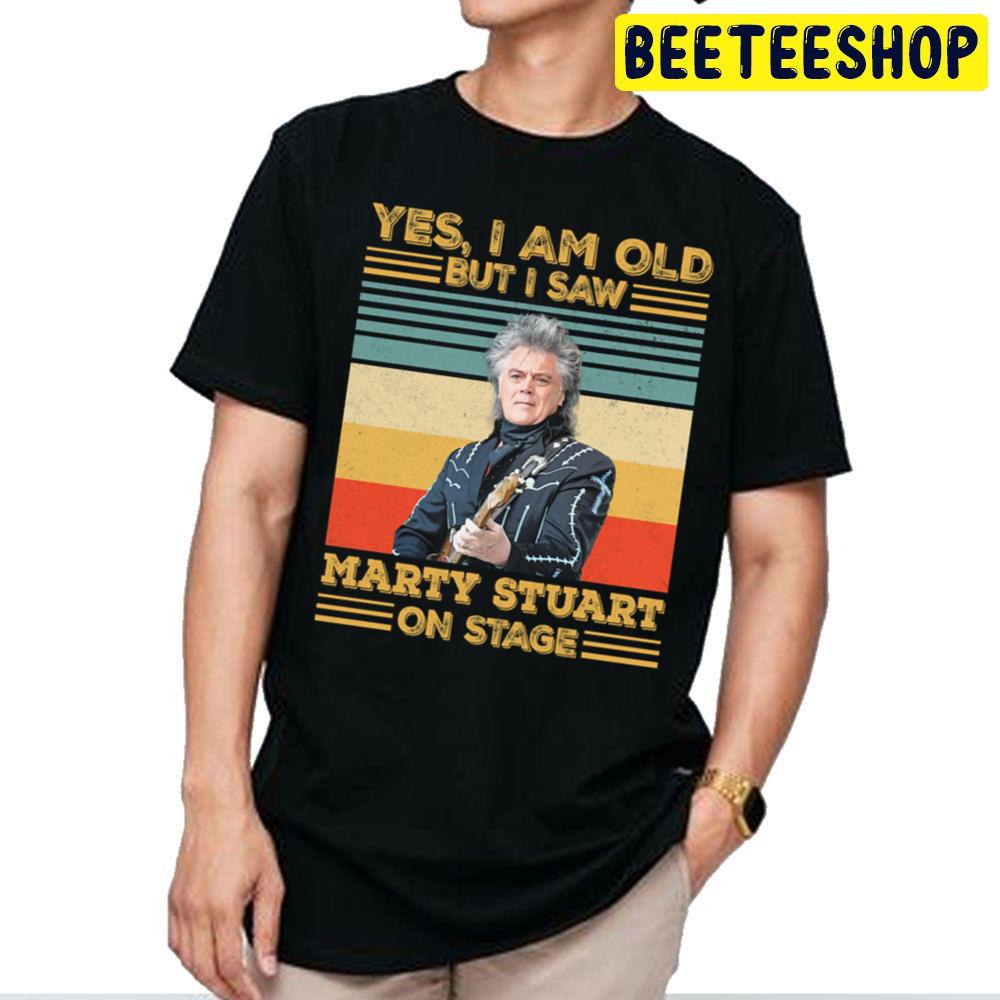 Retro Yes I’m Old But I Saw Marty Stuart On Stage Trending Unisex T Shirt