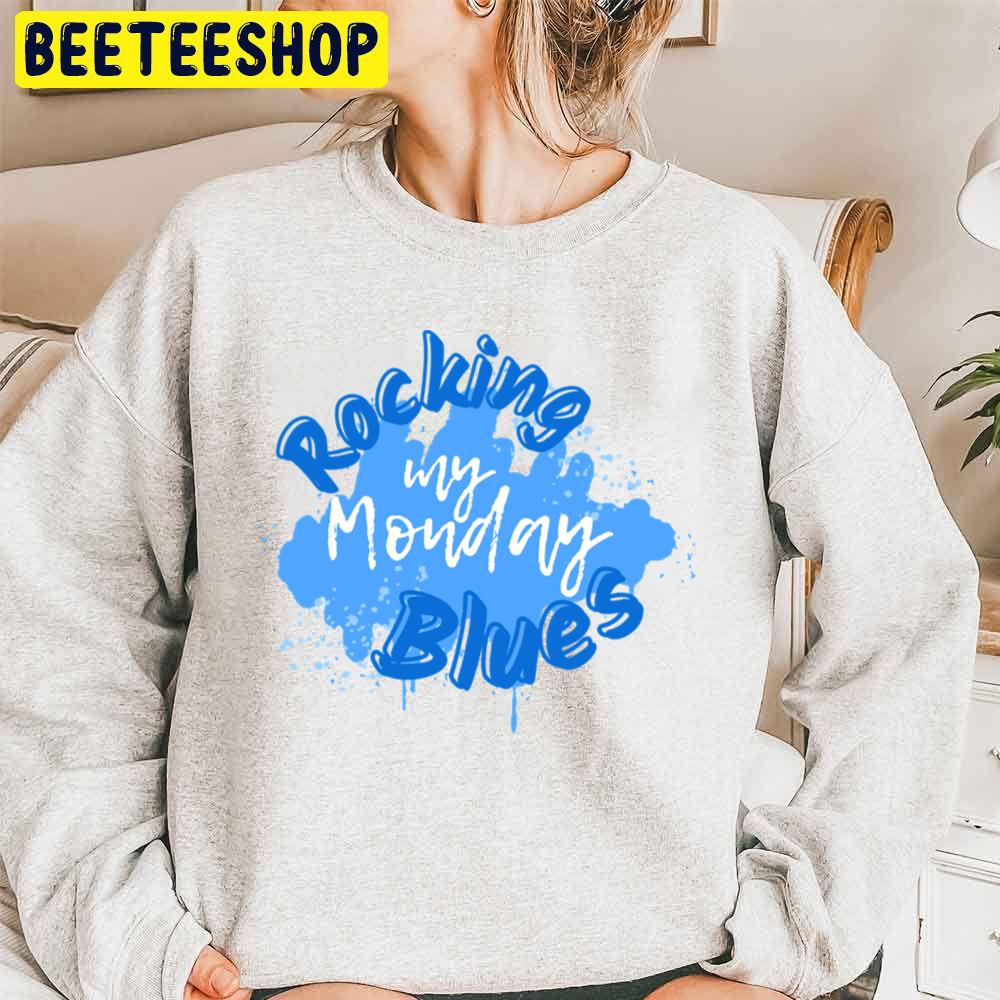 Rocking My Monday Blues Trending Unisex Sweatshirt