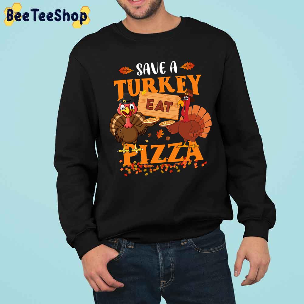 Save A Turkey Eat Pizza Funny Thanksgiving Vegan Dinner Party Trending Unisex Sweatshirt