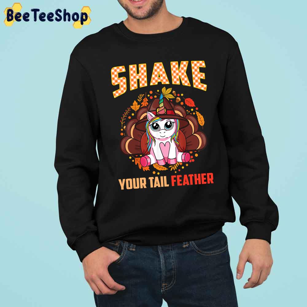 Shake Your Tail Unicorn Turkey Feather Humor Funny Thanksgiving Trending Unisex Sweatshirt