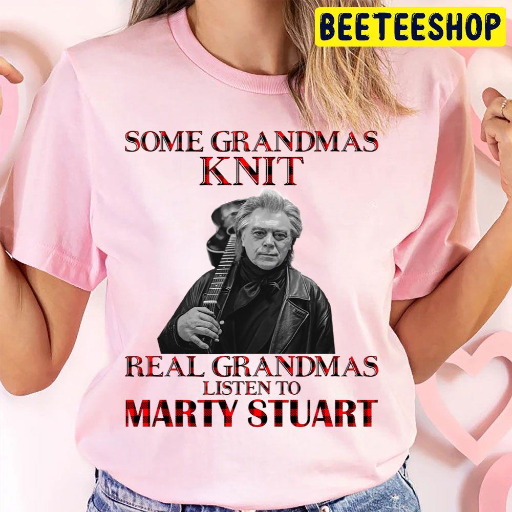 Some Grandmas Knit Real Grandmas Listen To Stuart Trending Unisex T Shirt