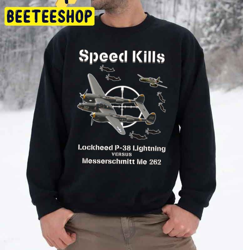 Speed Kills P-38 Lightning Versus Me 262 Trending Unisex Sweatshirt