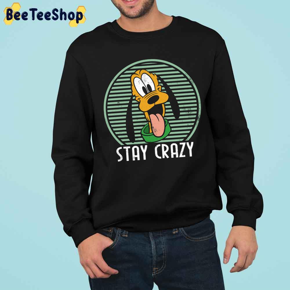 Stay Crazy With Pluto Dog Trending Unisex Sweatshirt