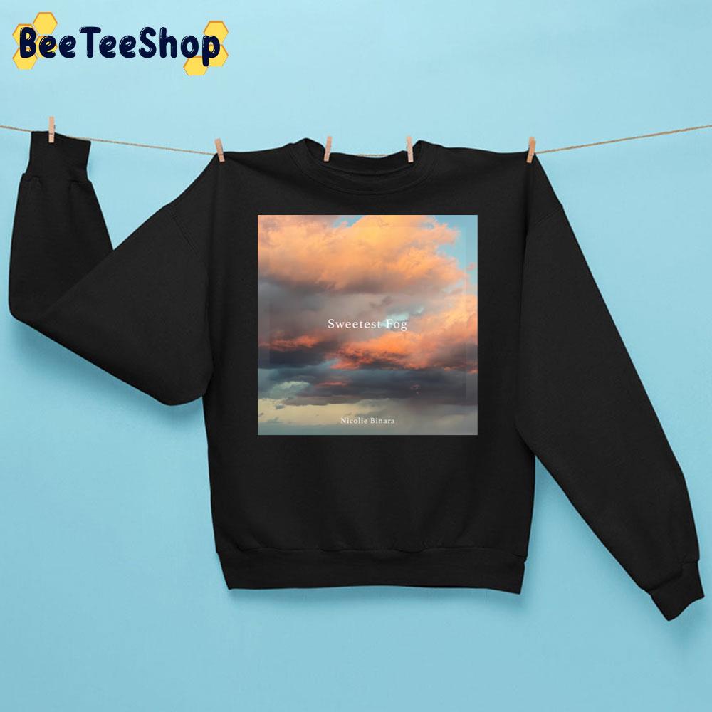 Sweetest Fog Nicolie Binara Trending Unisex Sweatshirt