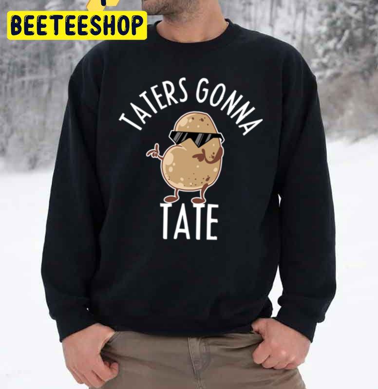 Taters Gonna Tate Cool Sweet Potato Food Veggie Trending Unisex Sweatshirt