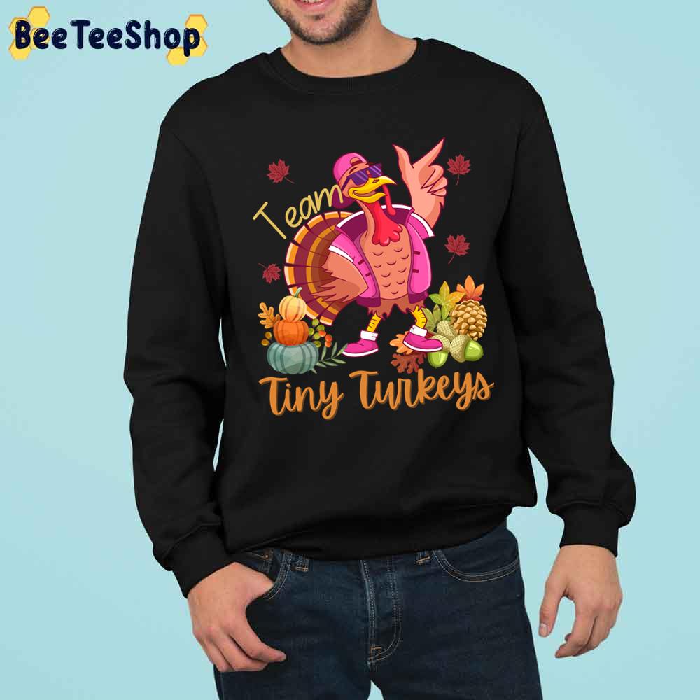 Team Tiny Turkeys Thanksgiving Funny Party Trending Unisex Sweatshirt