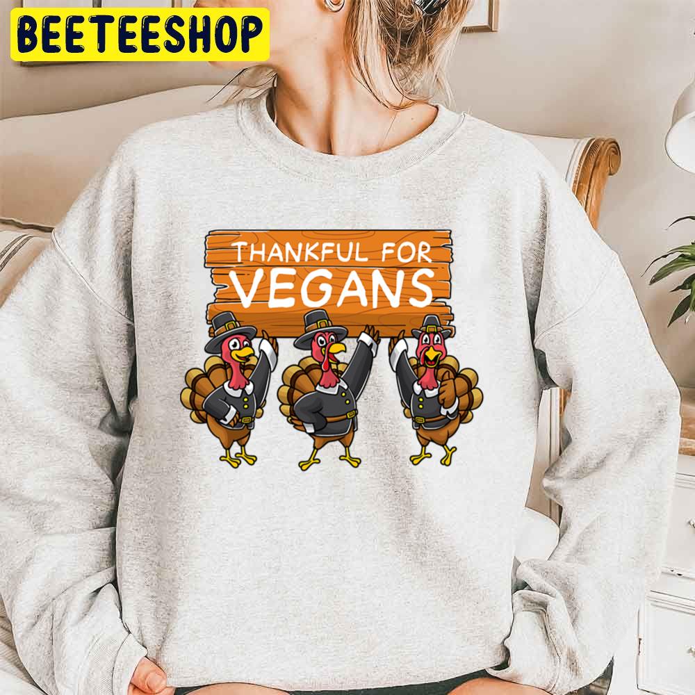 Thankful For Vegans Vegetarian Meat Free Thanksgiving Trending Unisex Sweatshirt