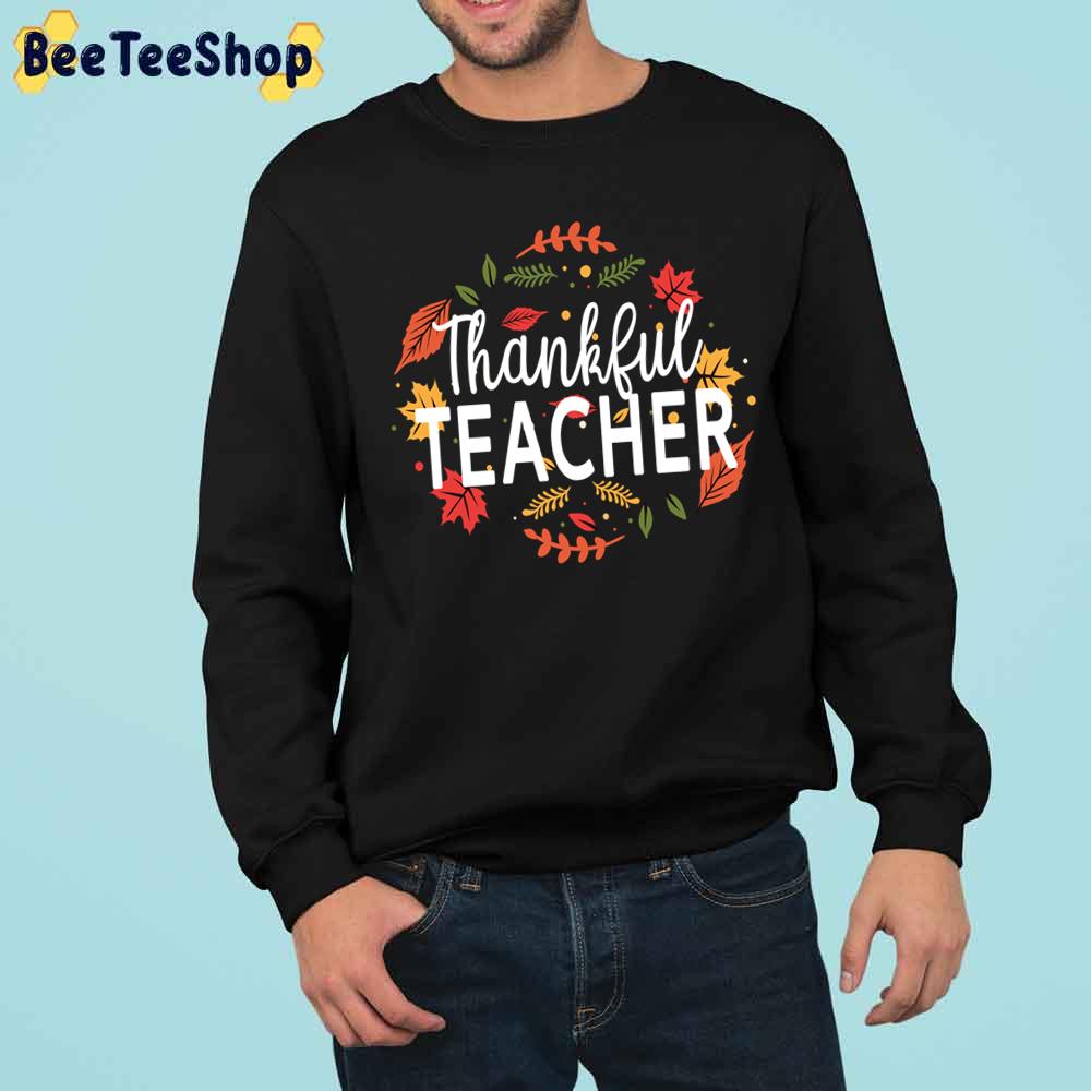 Thankful Teacher – Thanksgiving Trending Unisex Sweatshirt