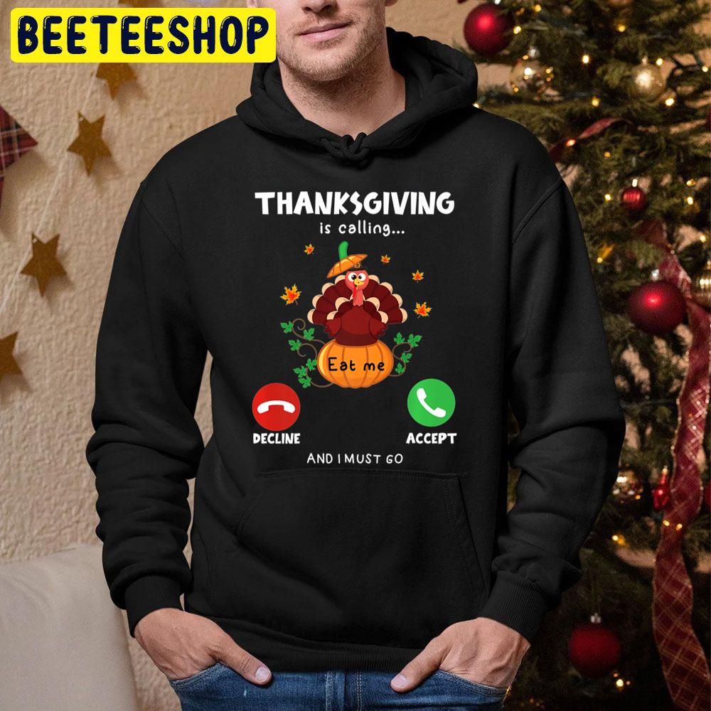 Thanksgiving Is Calling And I Must Go Turkey Thanksgiving Trending Unisex Hoodie