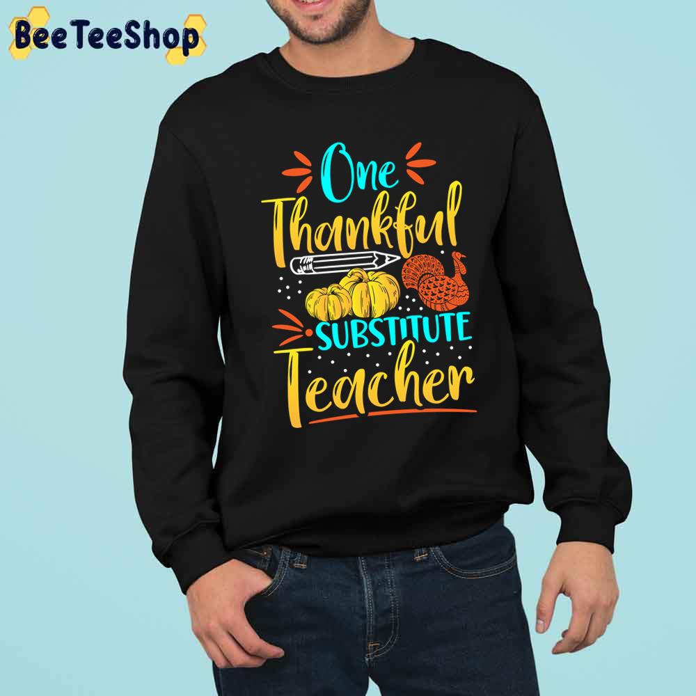 Thanksgiving One Thankful Substitute Teacher Trending Unisex Sweatshirt