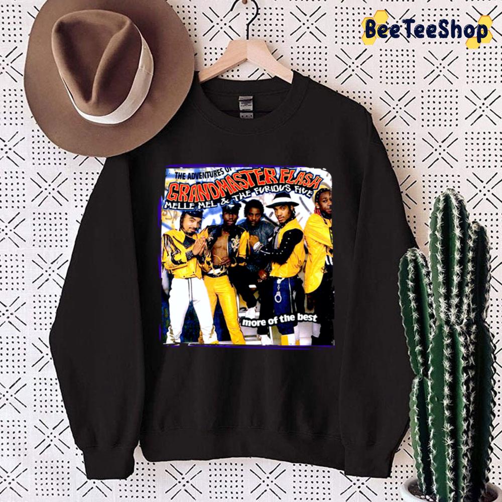 The Adventures Of Granmaster Flash Melle Mel And The Furious Five More Of The Best Trending Unisex Sweatshirt