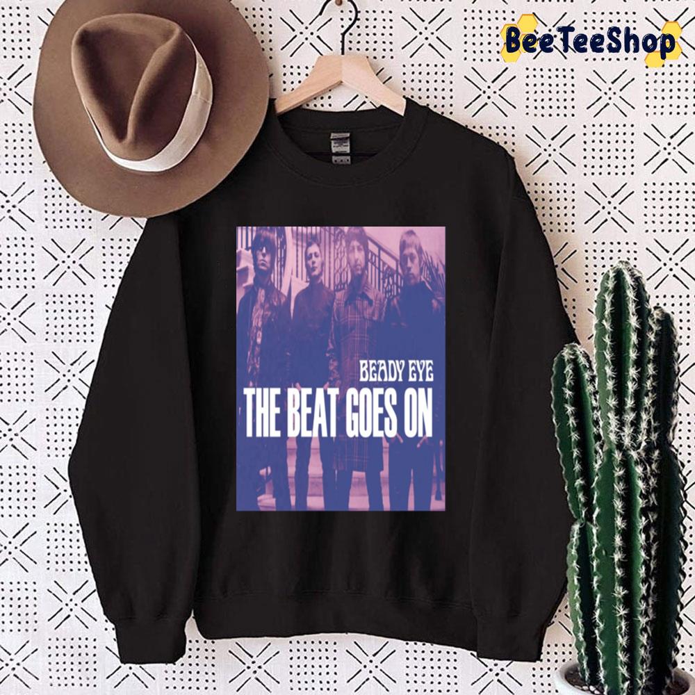 The Beat Goes On Beady Eye Rock Band Music Trending Unisex Sweatshirt