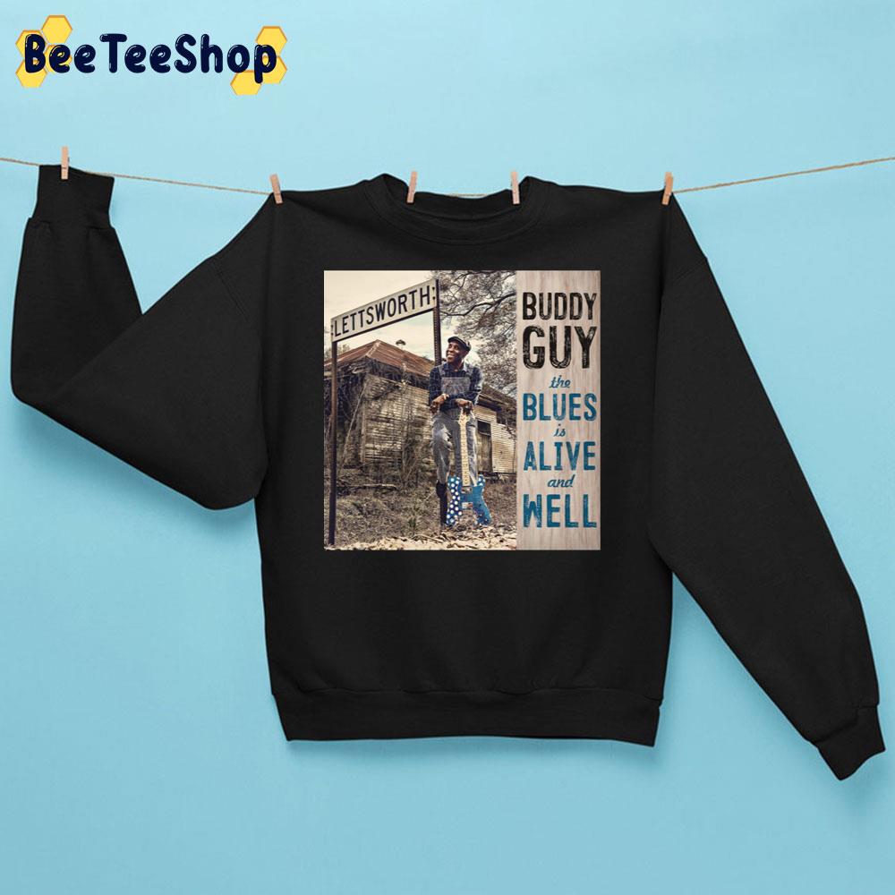 The Blues Is Alive And Well Buddy Guy Trending Unisex Sweatshirt