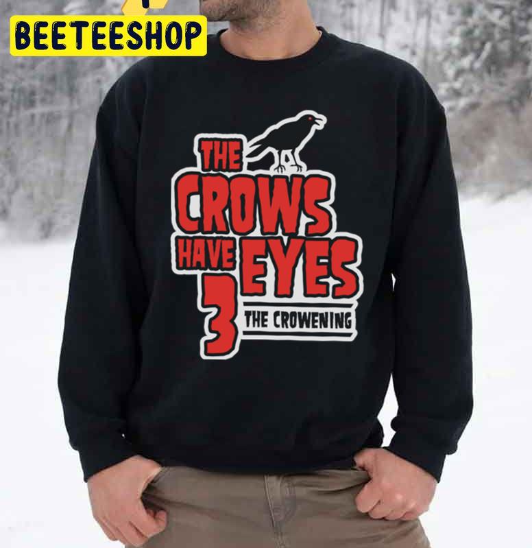 The Crows Have Eyes 3 The Crowening Trending Unisex Sweatshirt