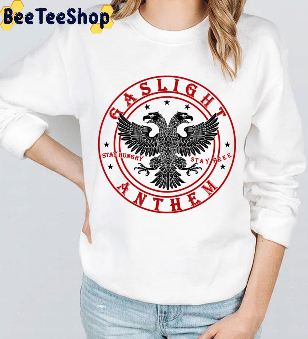 The Gaslight Anthem Stay Hungry Stay Free Trending Unisex Sweatshirt