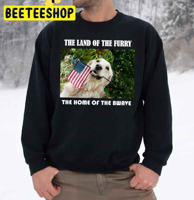 The Land Of The Furry & The Home Of The Bwave Trending Unisex Sweatshirt