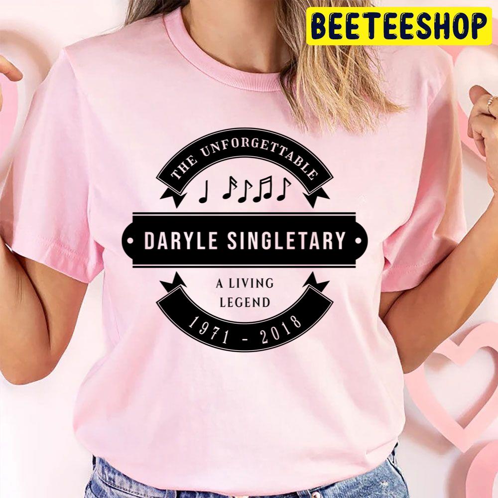 The Unforgettable Daryle Singletary A Living Legend 1971 2018 Trending Unisex T Shirt