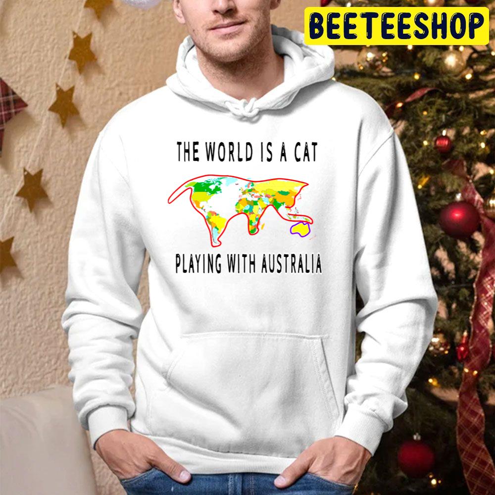 The World Is A Cat Playing With Australias Trending Unisex Hoodie