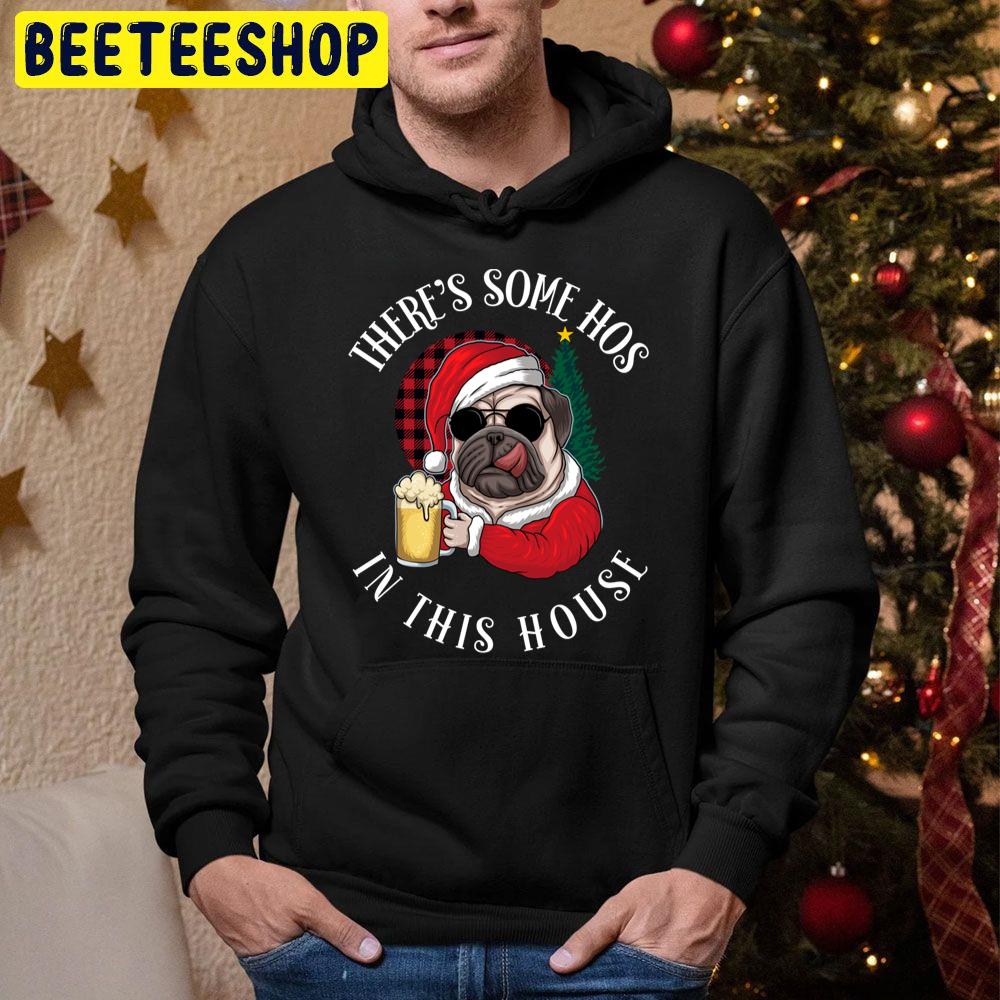 There’s Some Hos In This House Funny Christmas Pug Lover Trending Unisex Hoodie