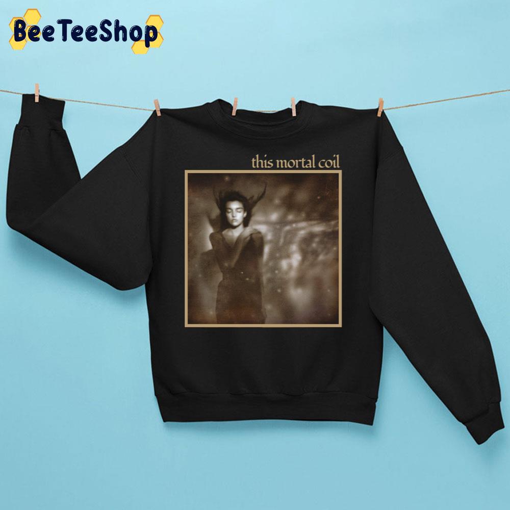 This Mortal Coil It’ll End In Tears Trending Unisex Sweatshirt