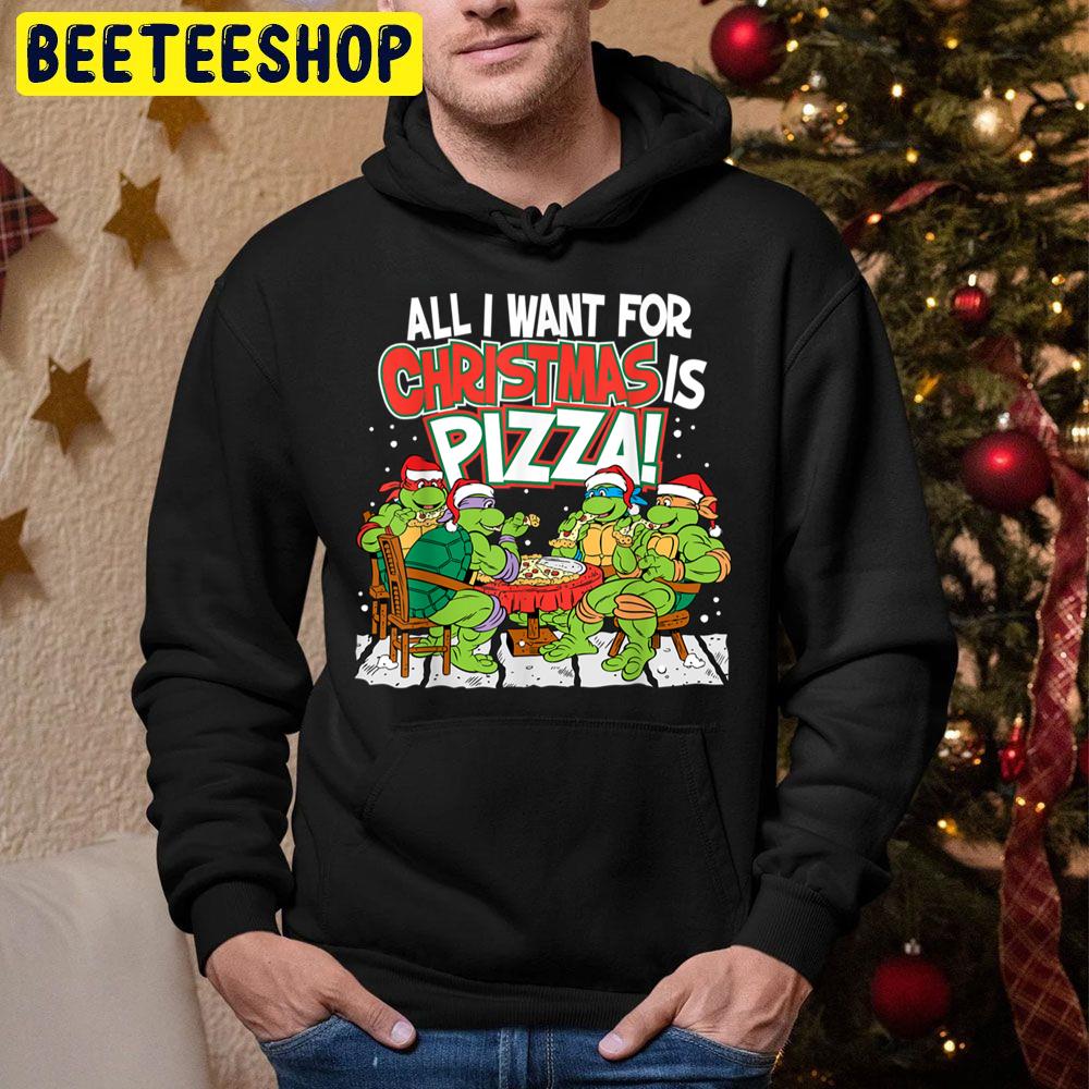 Tmnt All I Want For Christmas Is Pizza Trending Unisex Hoodie