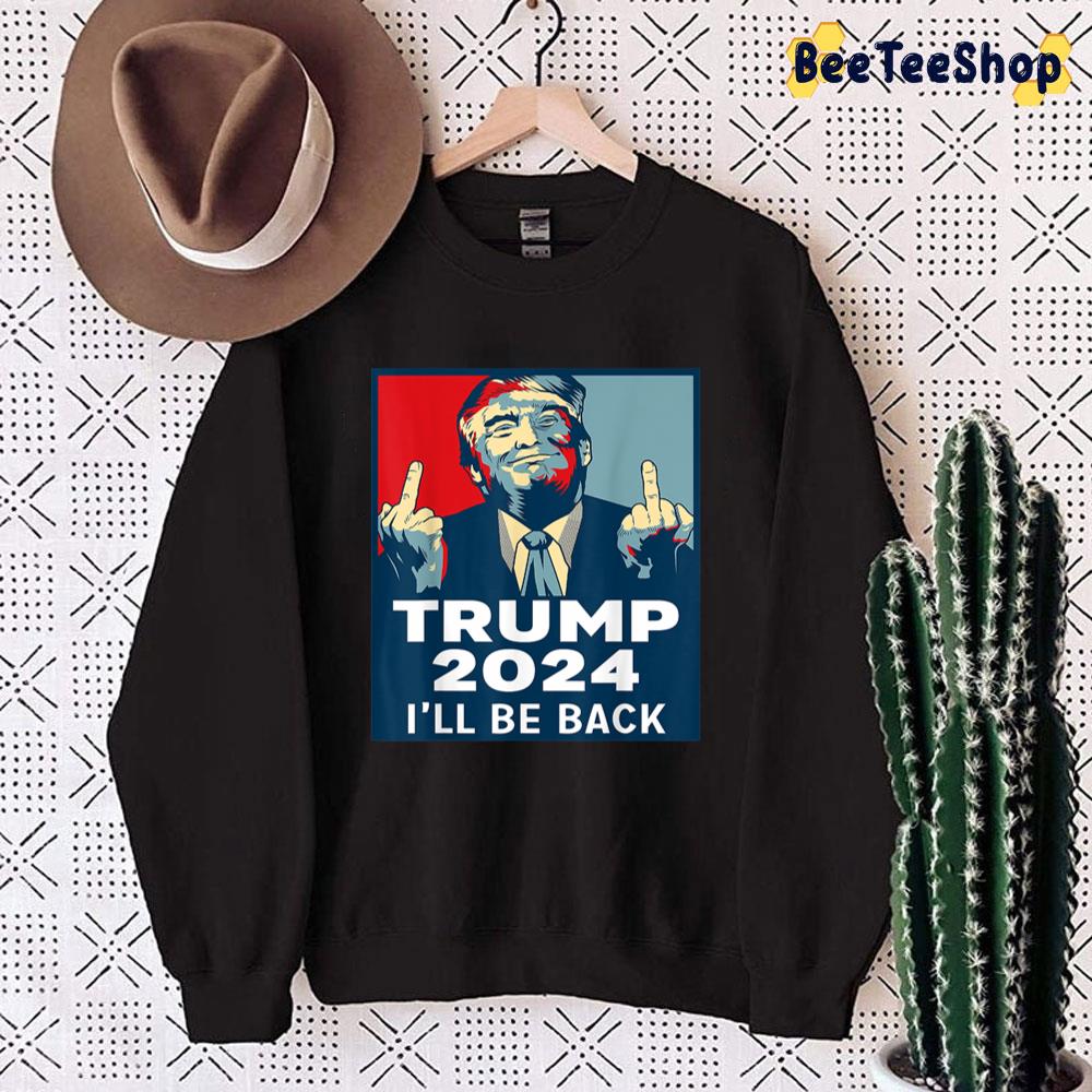 Trump 2024 I Will Be Back Trending Unisex Sweatshirt