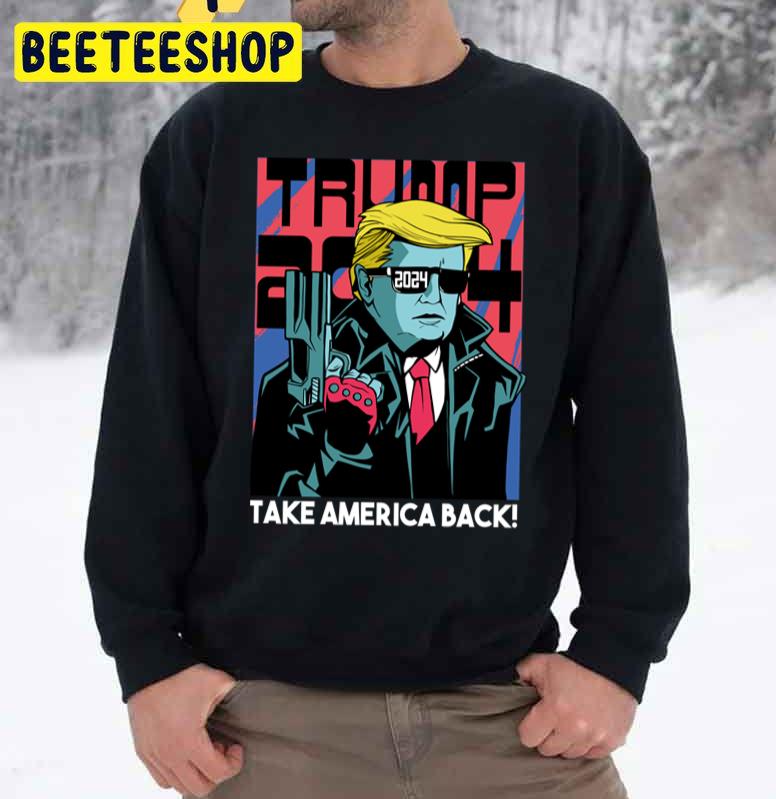 Trump 2024 Take America Back Trending Unisex Sweatshirt