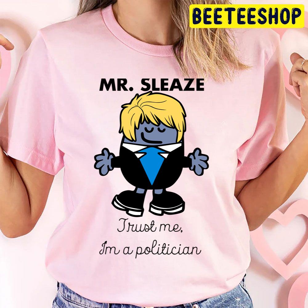 Trust Me I’m A Politician Mr Sleaze Trending Unisex T Shirt