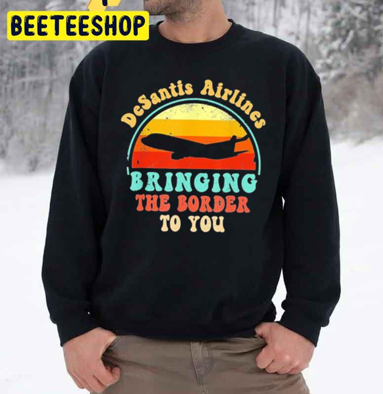 Vintage Desantis Airlines Bringing The Border To You Trending Unisex Sweatshirt