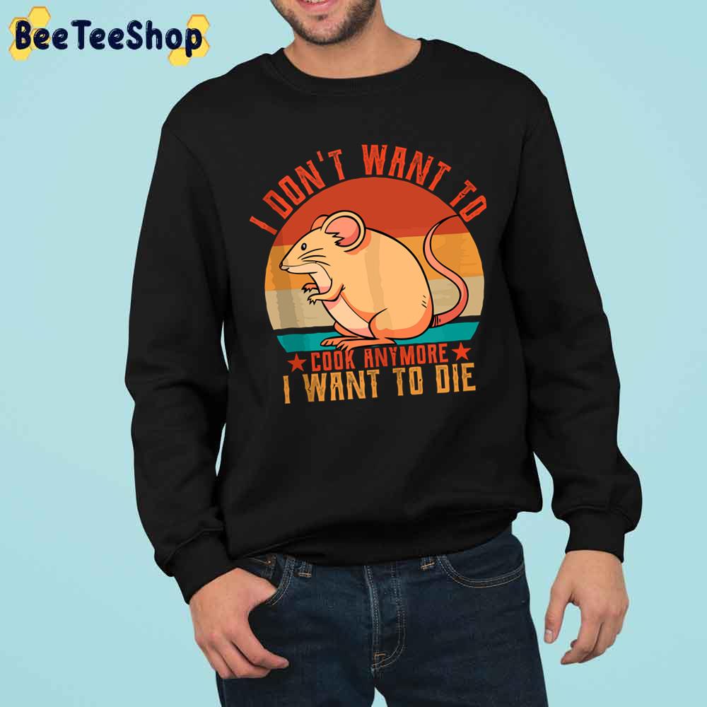 Vintage I Dont Want To Cook Anymore I Want To Die Funny Mouse Trending Unisex Sweatshirt