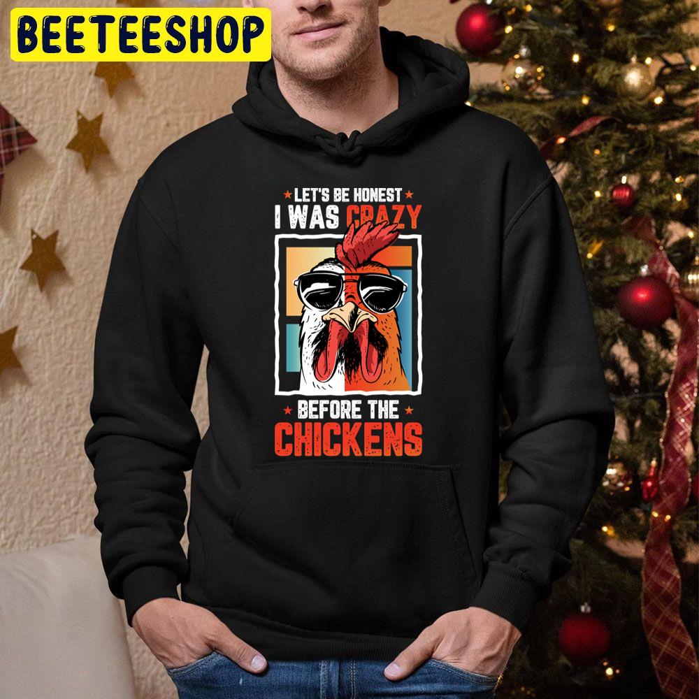 Vintage Let´s Be Honest I Was Crazy Before The Chickens For Farmers Trending Unisex Hoodie