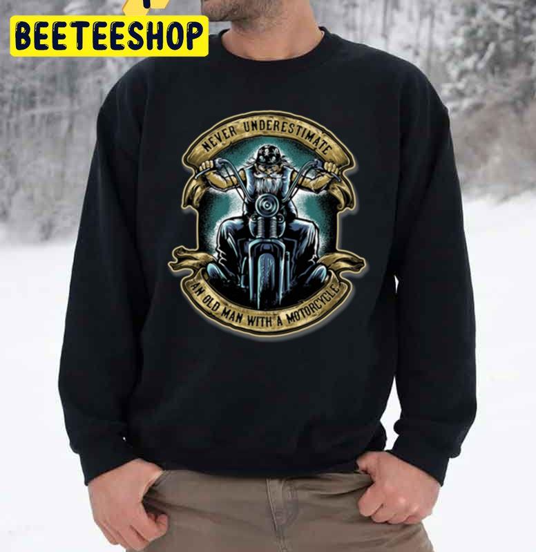 Vintage Never Underestimate An Old Man With A Motorcycle Trending Unisex Sweatshirt