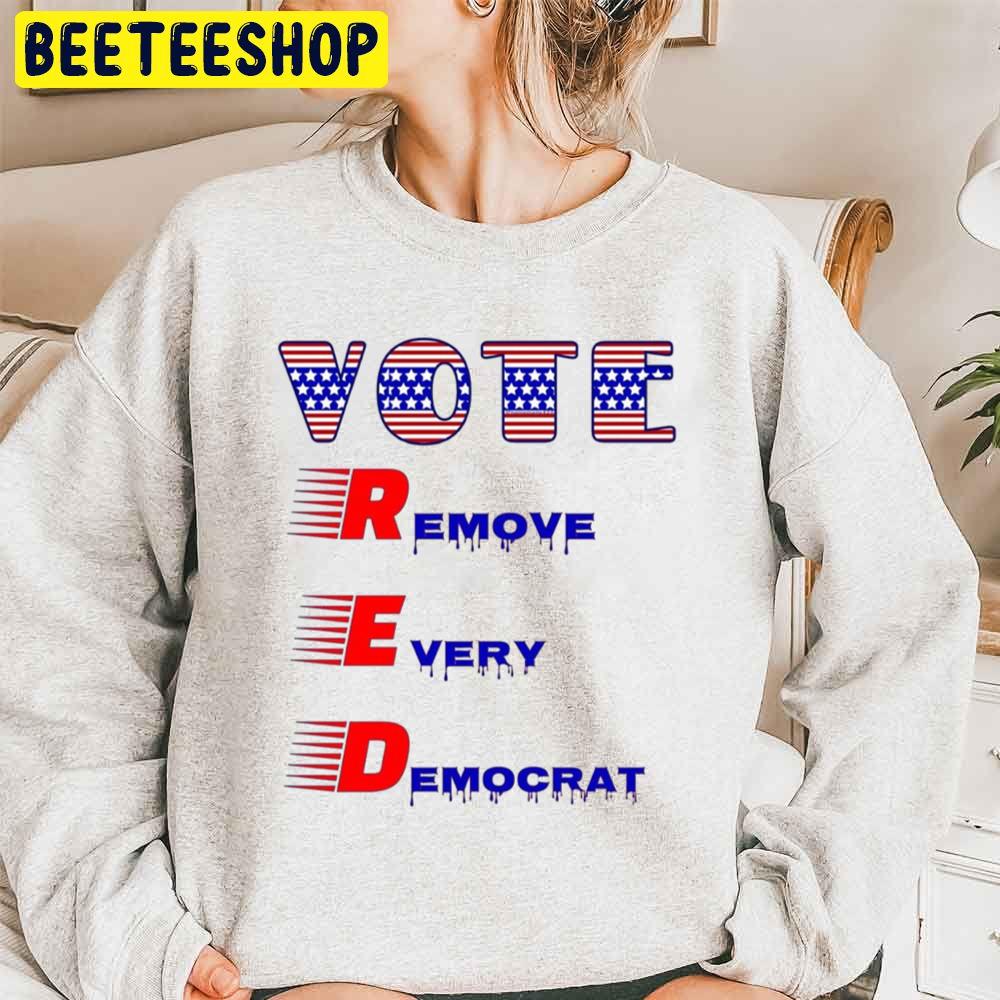 Vote Remove Every Democrat Trending Unisex Sweatshirt