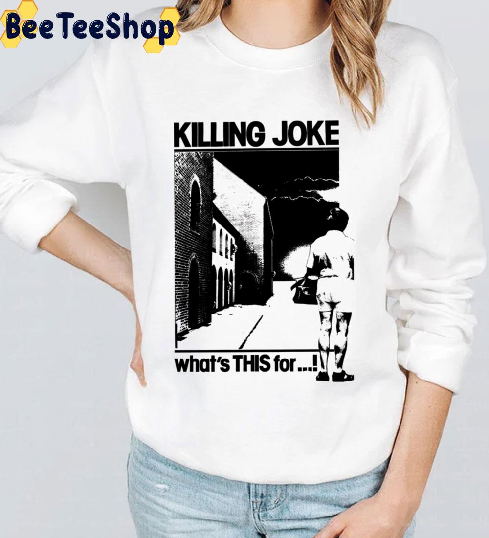 What’s This For Killing Joke 80’s Vintage Trending Unisex Sweatshirt