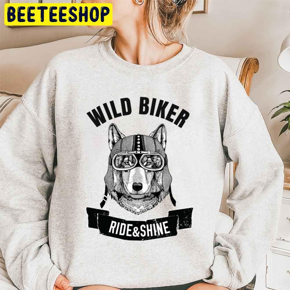 Wolf Wild Biker Ride And Shine Trending Unisex Sweatshirt