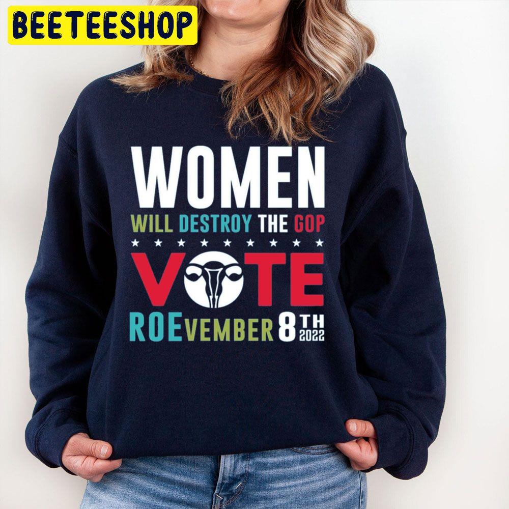 Women Will Destroy The Gop Vote Roevember 8th 2022 Trending Unisex Sweatshirt