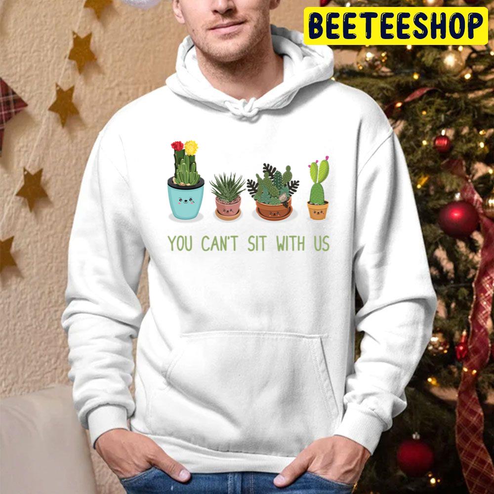 You Can’t Sit With Us Cactus Fitted Trending Unisex Hoodie