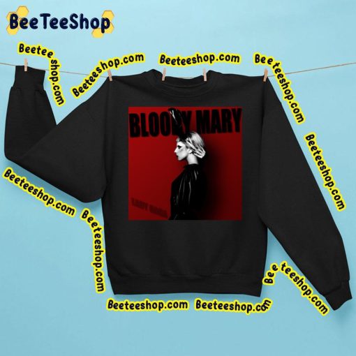 2011 Song Bloody Mary Lady Gaga Trending Unisex Sweatshirt