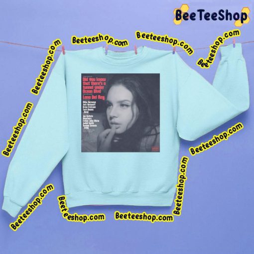 2023 Album Did You Know That There’s A Tunnel Under Ocean Blvd Lana Del Rey Trending Unisex Sweatshirt