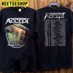2023 Accept Too Mean To Die Europe Tour Accept Band Double Side Trending Unisex Shirt