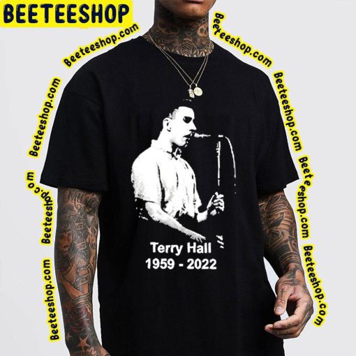 Rest In Peace Terry Hall The Specials 1959 2022 Unisex Shirt