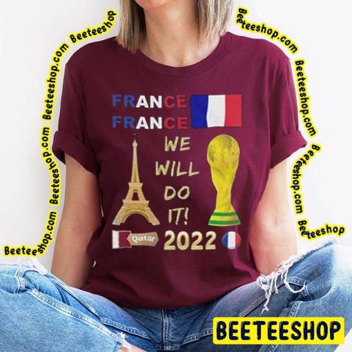 We Will Do It France World Cup Qatar 2022 Trending Unisex T-Shirt