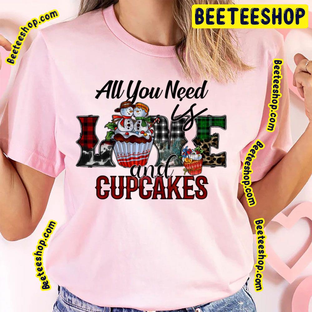 All You Need Is Love And Cupcakes Trending Unisex T-Shirt