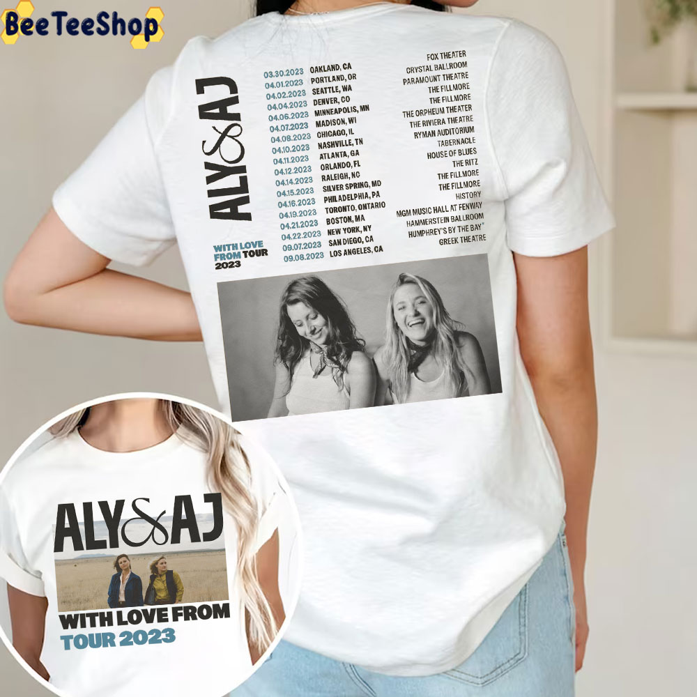 Aly And Aj With Love From Tour 2023 Dates Double Side Trending Unisex Shirt