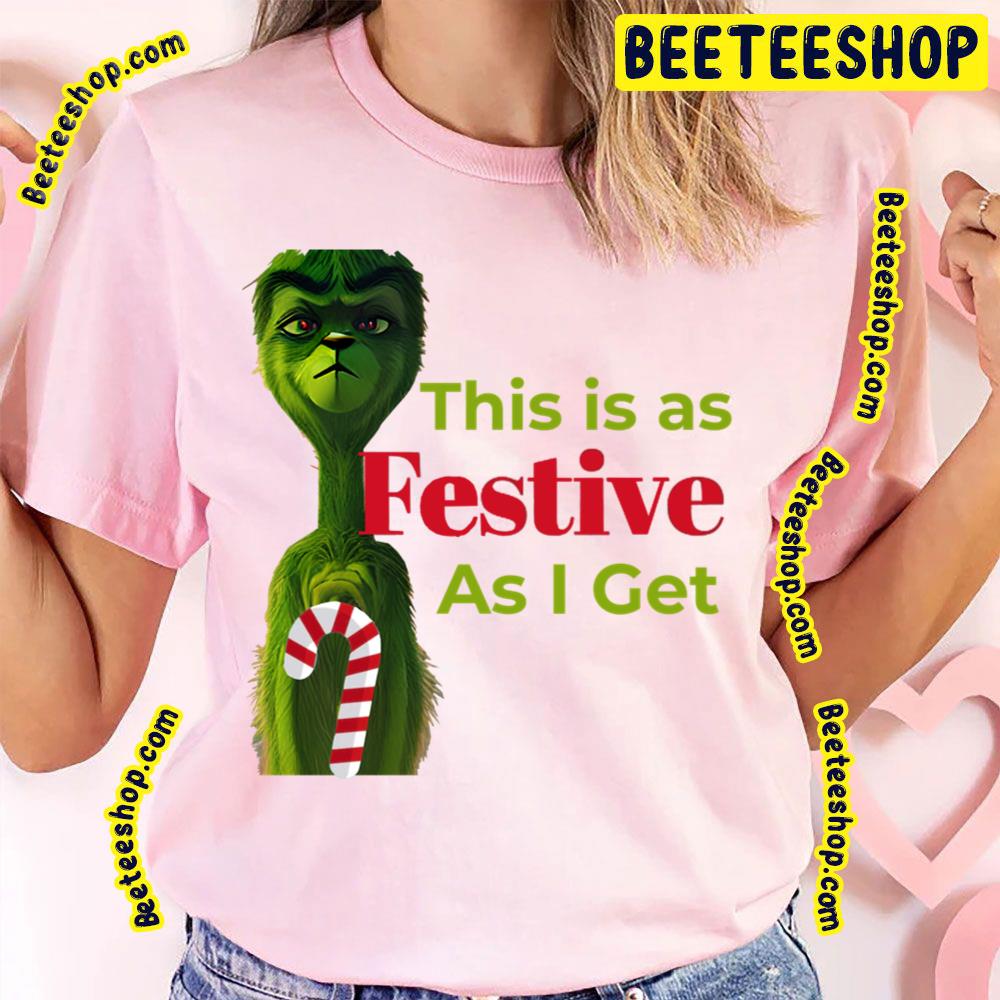 Christmas Grinch Movie This Is As Festive As I Get Funny Trending Unisex T-Shirt