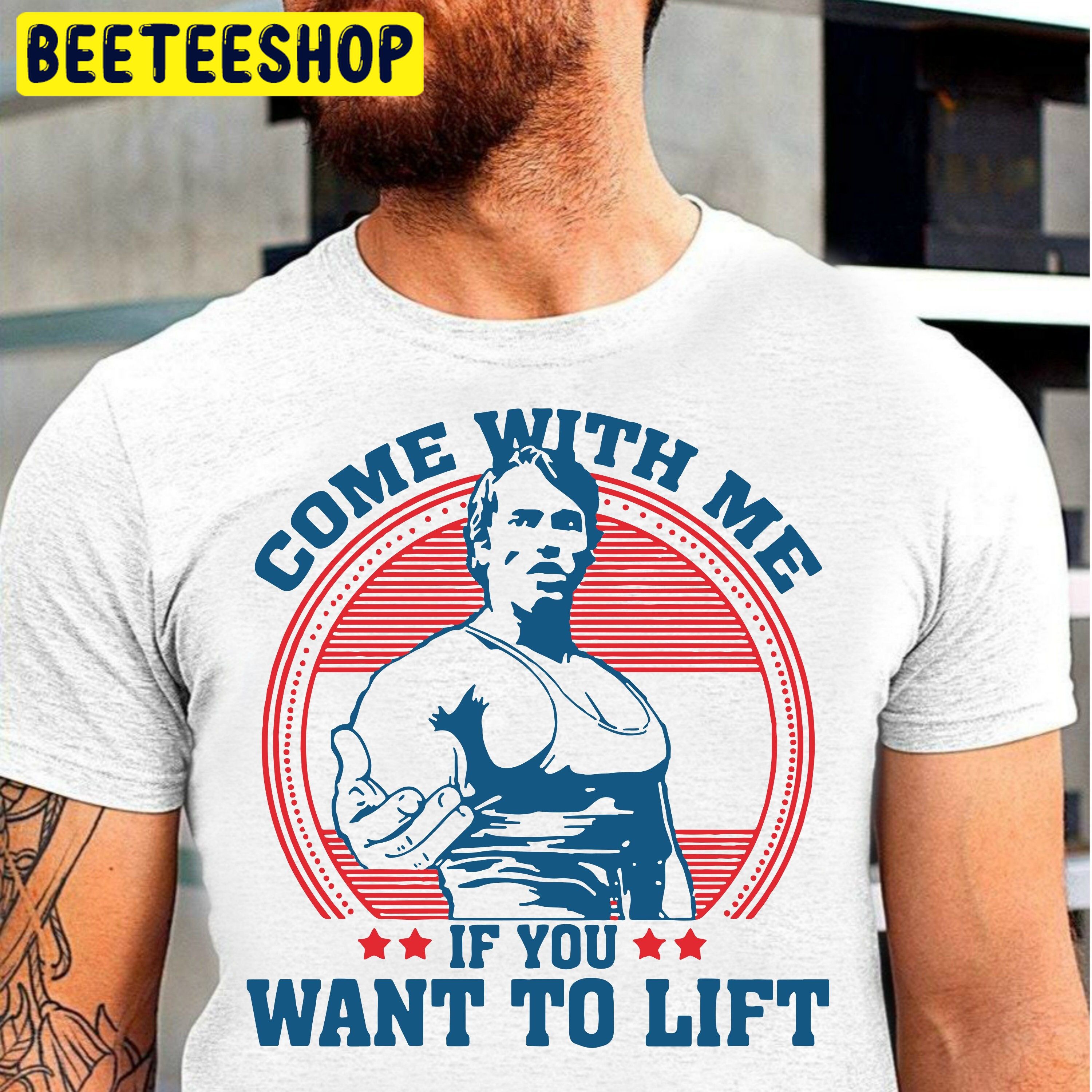 Come With Me If You Want To Lift Trending Unisex Shirt