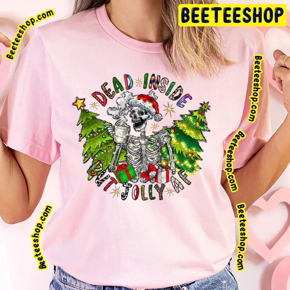 Dead Inside But Jolly Af Christmas Trending Unisex T-Shirt