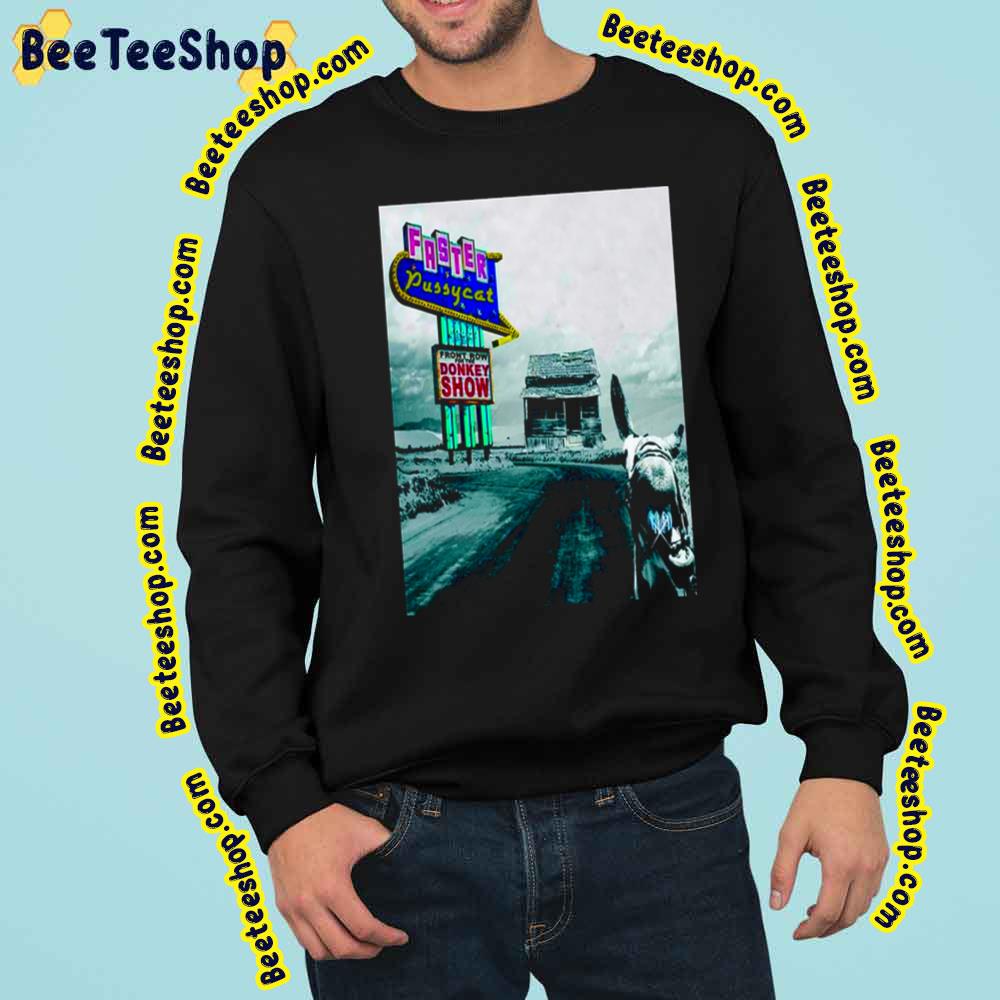 Donkey Show Faster Pussycat Trending Unisex Sweatshirt