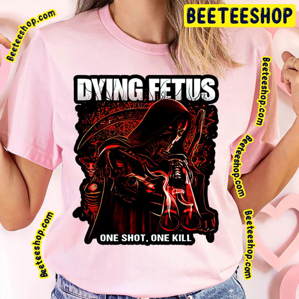 Dying Fetus One Shot One Kill Trending Unisex T-Shirt